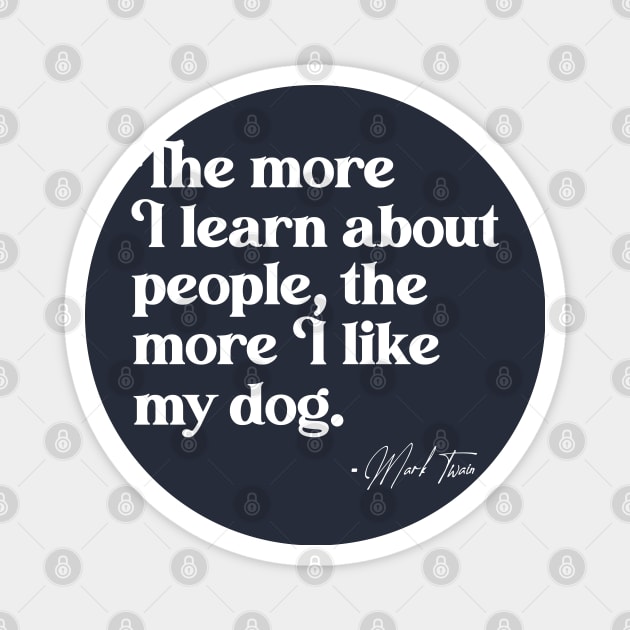 The More I Learn About People, the More I Like My Dog Magnet by darklordpug